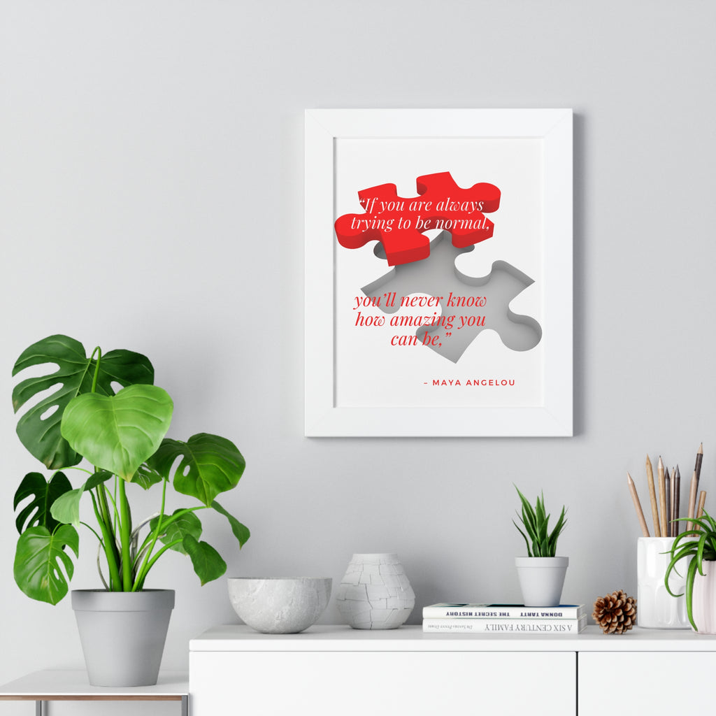 If You Are Always Trying to be Normal Inspirational Quote Framed Vertical Poster