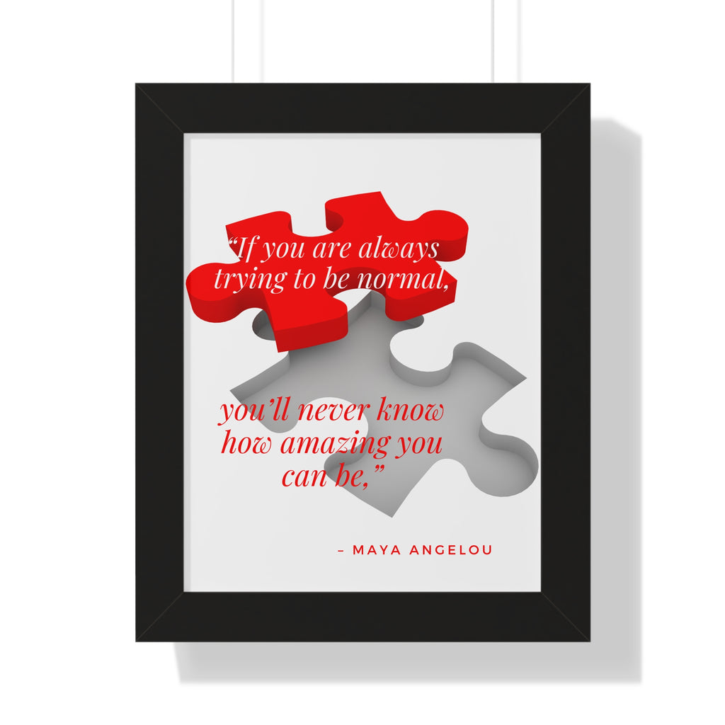 If You Are Always Trying to be Normal Inspirational Quote Framed Vertical Poster