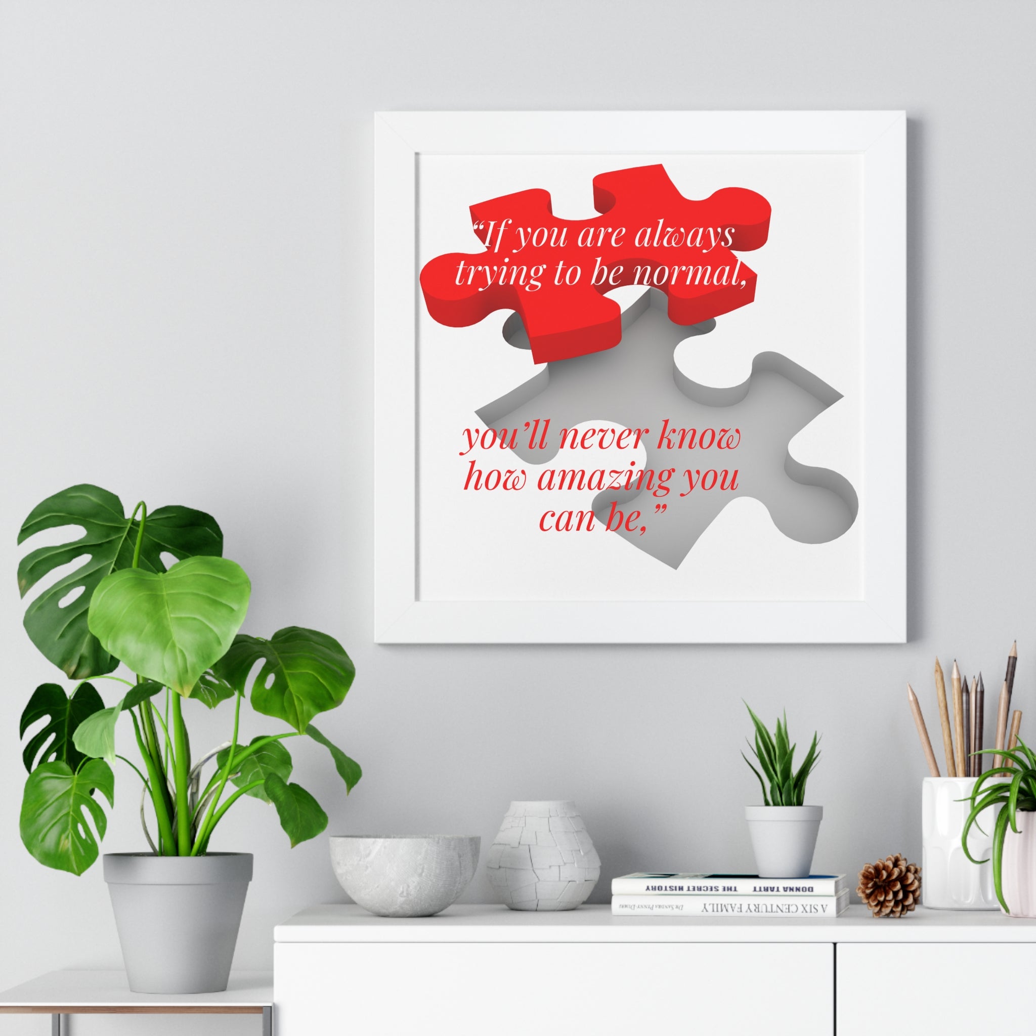 If You Are Always Trying to be Normal Inspirational Quote Framed Vertical Poster
