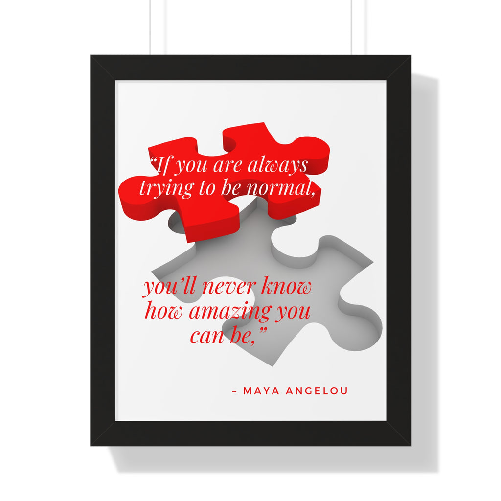 If You Are Always Trying to be Normal Inspirational Quote Framed Vertical Poster