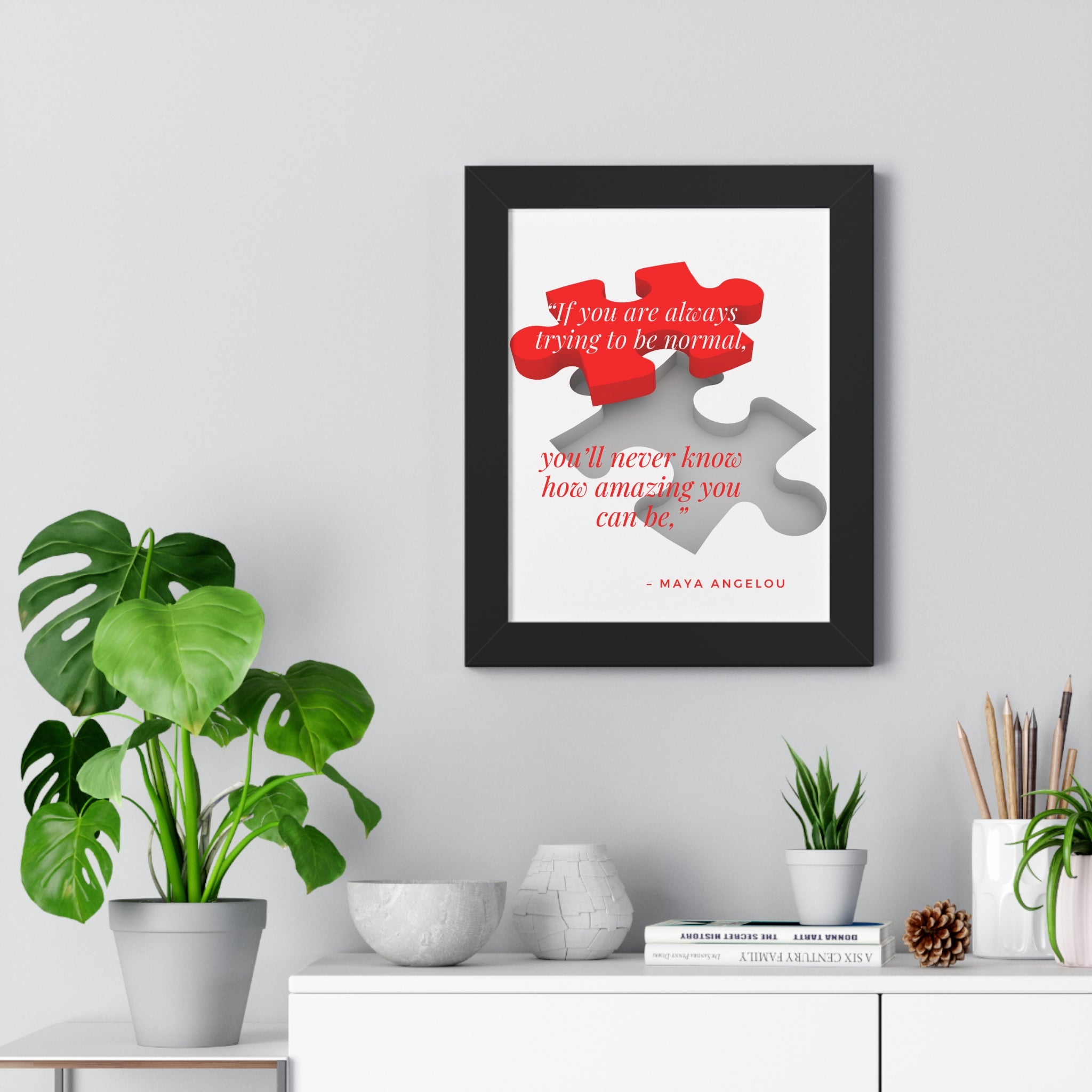 If You Are Always Trying to be Normal Inspirational Quote Framed Vertical Poster