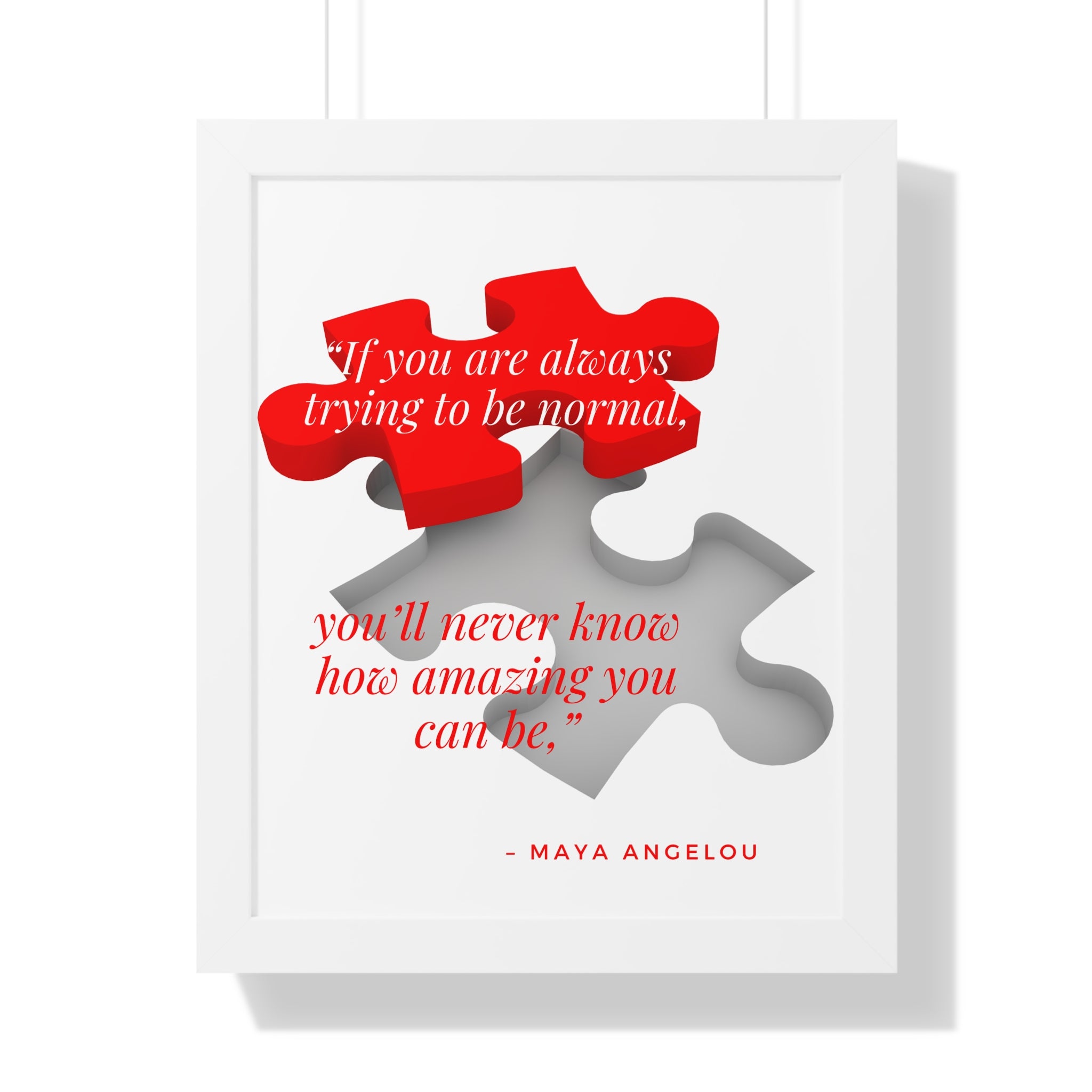 If You Are Always Trying to be Normal Inspirational Quote Framed Vertical Poster