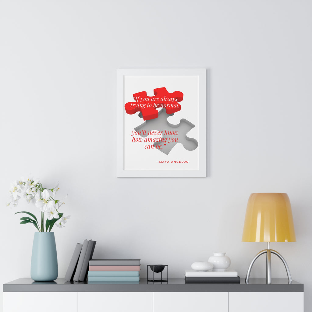 If You Are Always Trying to be Normal Inspirational Quote Framed Vertical Poster