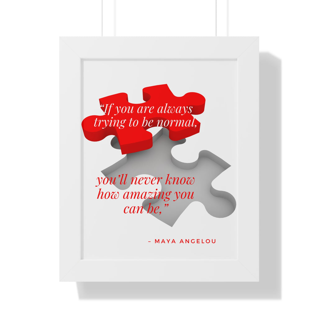 If You Are Always Trying to be Normal Inspirational Quote Framed Vertical Poster